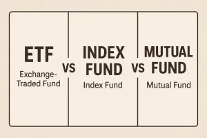 ETF vs Index Fund vs Mutual Fund: What’s the Difference and Which Should You Choose?