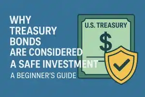 Why Treasury Bonds Are Considered a Safe Investment